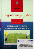 Organizacja jutra Zarządzanie talentem współpracą i specjalizacją
