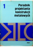 Poradnik projektanta konstrukcji metalowych Tom I