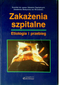 Zakażenia szpitalne  Etiologia i przebieg