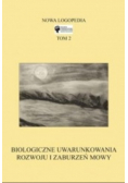 Nowa Logopedia tom 2 Biologiczne uwarunkowania rozwoju i zaburzeń mowy