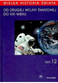 Wielka Historia Świata Od  II Wojny Światowej  do XXI wieku Tom 12