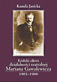 Łódzki okres działalności teatralnej Marcina Gawalewicza 1903 - 1906