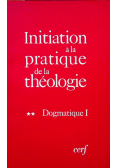 Initiation a la pratique de la theologie Tome III