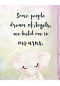 Some People Dream Of Angels We Held One In Our Arms