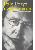 Palę Paryż i wyjeżdżam