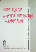 Norma językowa w aspekcie teoretycznym i pragmatycznym