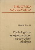 Psychologiczna analiza trudności i niepowodzeń szkolnych