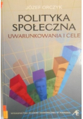 Polityka społeczna. Uwarunkowania i cele
