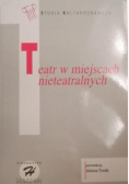 Teatr w miejscach nieteatralnych