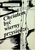 Chciałem być wierny przysiędze
