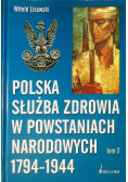Polska służba zdrowia w powstaniach narodowych 1794 1944 Tom 2