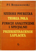 Szeregi Fouriera teoria pola funkcje analityczne i specjalne