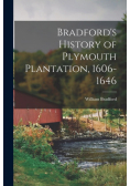 Bradford's History of Plymouth Plantation, 1606-1646