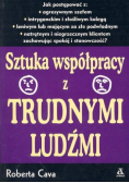 Sztuka współpracy z trudnymi ludźmi