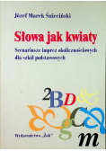 Słowa jak kwiat scenariusze imprez okolicznościowych dla szkół podstawowych