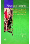 Przyjdźcie do mnie ćwiczenia duchowe tydzień drugi