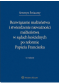 Rozwiązanie małżeństwa i stwierdzenie nieważności małżeństwa w sądach kościelnych po reformie Papieża Franciszka