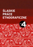 Śląskie Prace Etnograficzne Tom 4