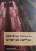 Biblioteka szkolna tendencje rozwoju Teoria i praktyka