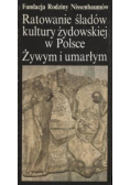 Ratowanie śladów kultury żydowskiej w Polsce Żywym i umarłym