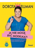 Ja nie mogę być modelką