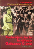 W cieniu Mussoliniego Podwójne życie hrabiego Galeazza Ciano