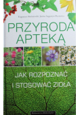 Przyroda apteką  Jak rozpoznawać i zbierać zioła