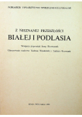 Z nieznanej przeszłości Białej i Podlasia