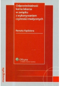 Odpowiedzialność karna lekarza w związku z wykonywaniem czynności medycznych