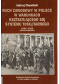 Ruch zawodowy w Polsce w warunkach kształtującego się systemu totalitarnego 1944 1956