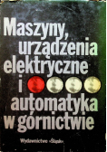 Maszyny urządzenia elektryczne i automatyka w górnictwie