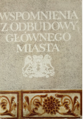 Wspomnienia z odbudowy Głównego Miasta