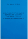 Ustawodawstwo karne rzymskich cesarzy chrześcijańskich w sprawach religijnych