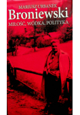 Broniewski Miłość wódka polityka
