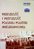 Przeszłość i przyszłość polskiej polityki mieszkaniowej