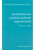Kształtowanie polskiej polityki zagranicznej wstęp do analizy