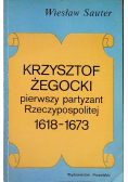 Krzysztof Żegocki pierwszy partyzant Rzeczypospolitej 1618 1673