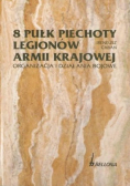 8 pułk Piechoty Legionów Armii Krajowej organizacja i działania bojowe