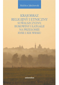 Krajobraz religijny i etniczny Suwalszczyzny, Bukowiny i Łatgalii na przełomie XVIII i XIX wieku