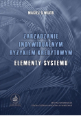 Zarządzanie indywidualnym ryzykiem kredytowym Elementy systemu