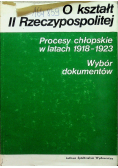 O kształt II Rzeczypospolitej Procesy chłopskie w latach 1918  1923