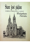 Stare jest piękne