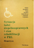 Sytuacja ludzi niepełnosprawnych i stan rehabilitacji w PRL Ekspertyza