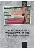Historiografia wojskowa w PRL Zagadnienia wybrane