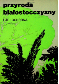 Przyroda Białostocczyzny i jej ochrona