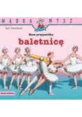 Mądra Mysz. Mam przyjaciółkę baletnicę