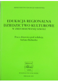 Edukacja regionalna dziedzictwo kulturowe w zreformowanej szkole