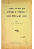 Przewodnik dla zwiedzających  Kościół Katedralny Lubelski 1912 r.
