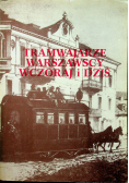 Tramwajarze warszawscy wczoraj i dziś