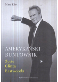 Amerykański buntownik życie Clinta Eastwooda